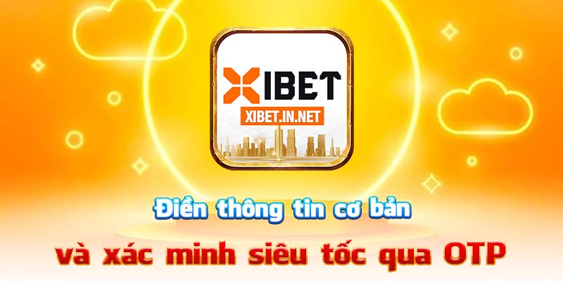 Điền thông tin cơ bản và xác minh siêu tốc qua OTP
