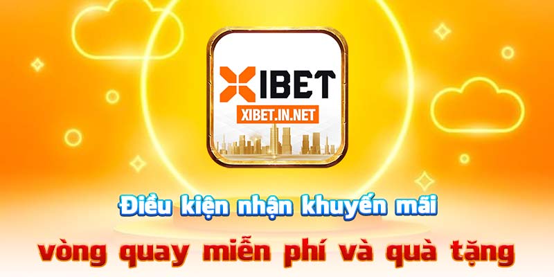 Điều kiện nhận khuyến mãi, vòng quay miễn phí và quà tặng