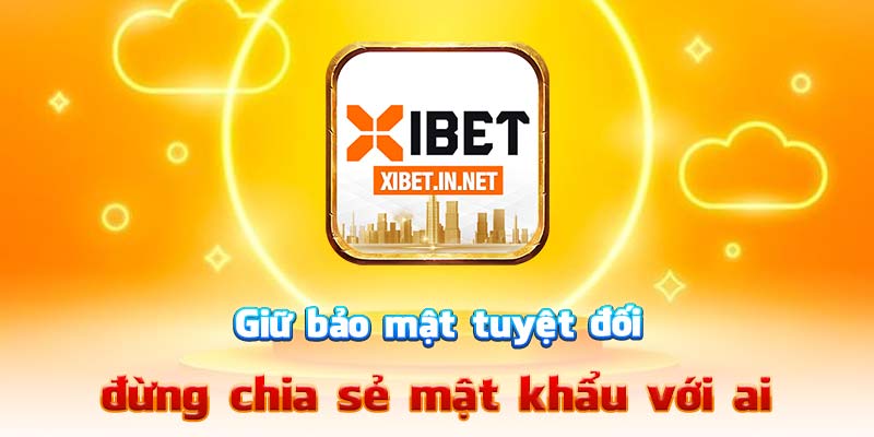 Giữ bảo mật tuyệt đối – đừng chia sẻ mật khẩu với ai