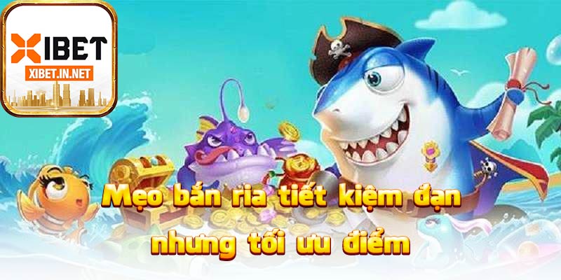 Mẹo bắn ria tiết kiệm đạn nhưng tối ưu điểm