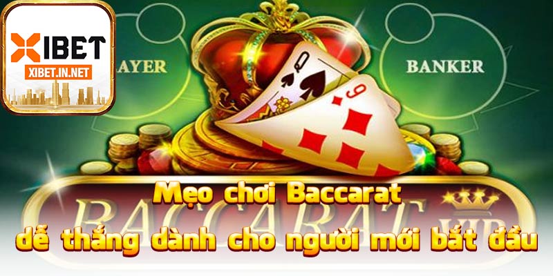 Mẹo chơi Baccarat dễ thắng dành cho người mới bắt đầu