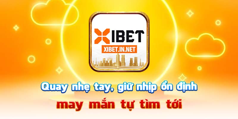 Quay nhẹ tay, giữ nhịp ổn định – may mắn tự tìm tới