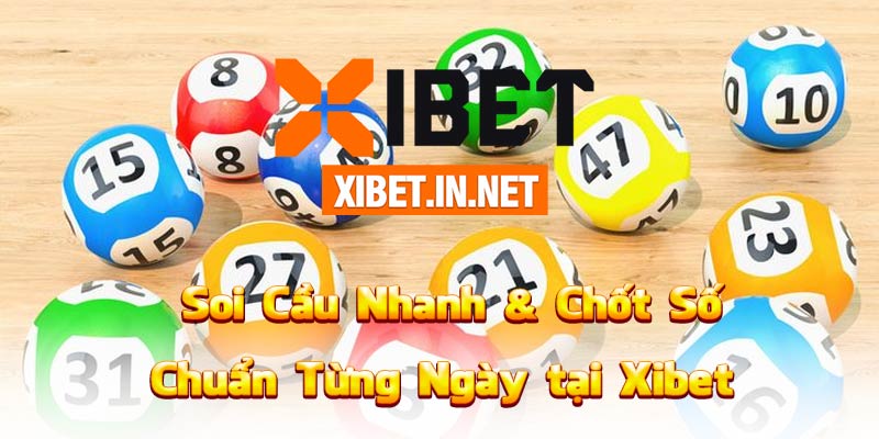 Soi Cầu Nhanh & Chốt Số Chuẩn Từng Ngày tại Xibet
