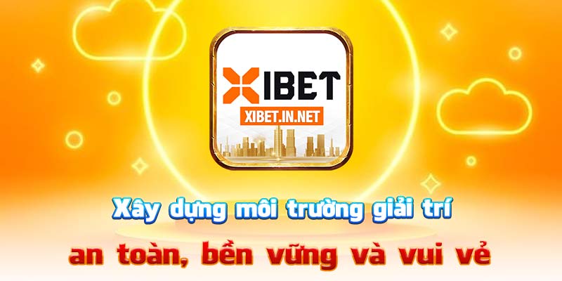 Xây dựng môi trường giải trí an toàn, bền vững và vui vẻ