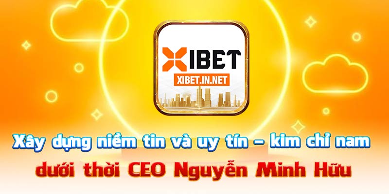 Xây dựng niềm tin và uy tín – kim chỉ nam dưới thời CEO Nguyễn Minh Hữu