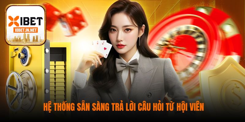 Hệ thống sẵn sàng trả lời câu hỏi từ hội viên